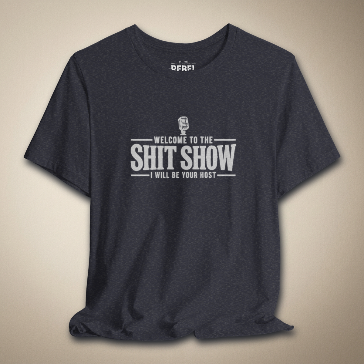 Welcome to the Shit Show, I Will Be Your Host Graphic Tee | Rebel Ink Designs