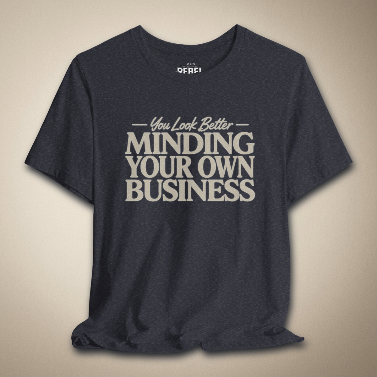 You Look Better Minding Your Own Business Graphic Tee | Rebel Ink Designs