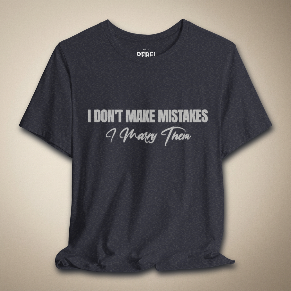 I Don’t Make Mistakes, I Marry Them Tee | Rebel Ink Designs