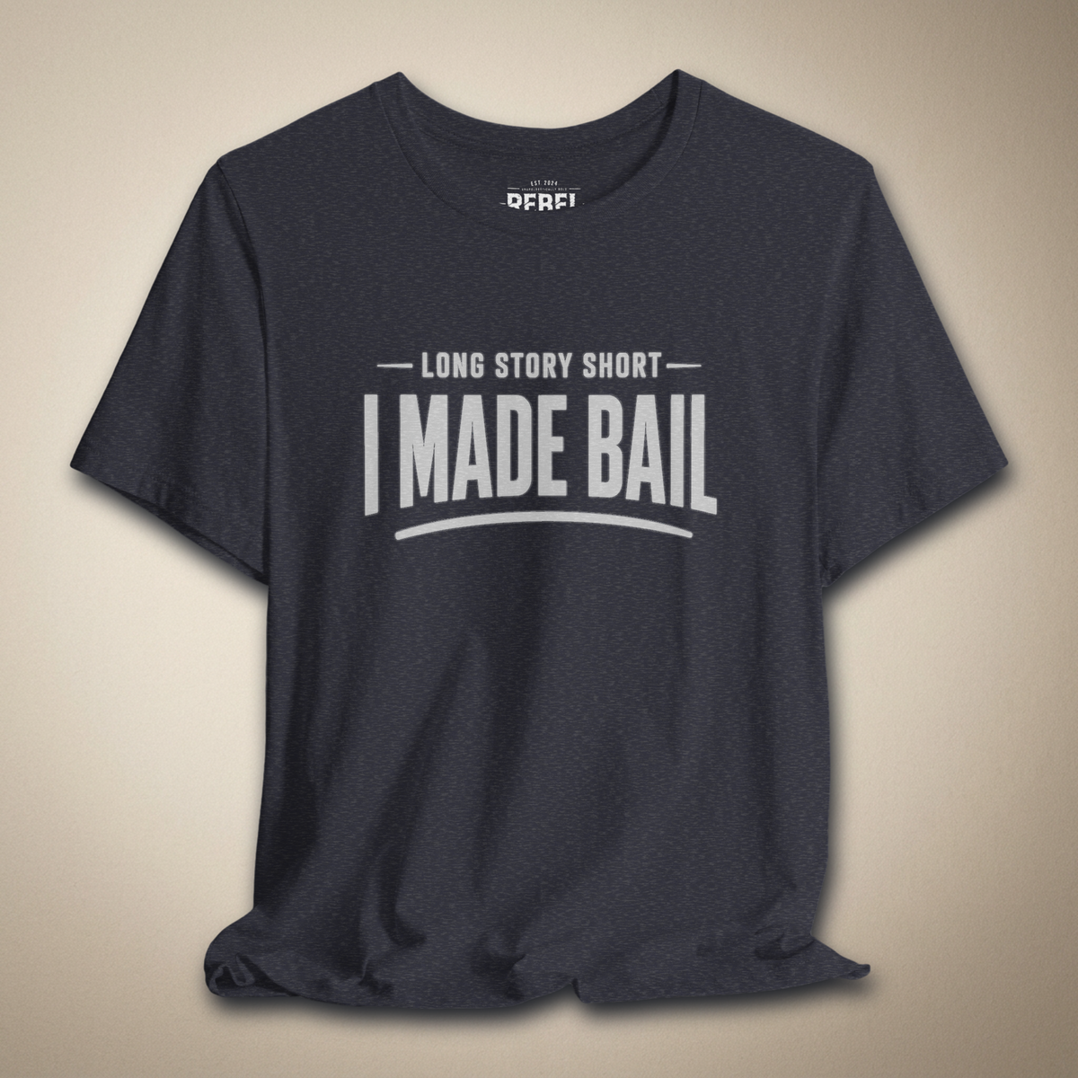 Long Story Short, I Made Bail Graphic Tee | Rebel Ink Designs