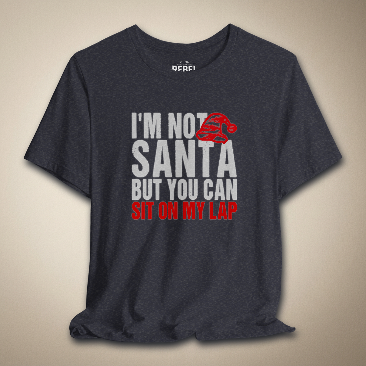 I’m Not Santa But You Can Sit on My Lap Graphic Tee | Rebel Ink Designs
