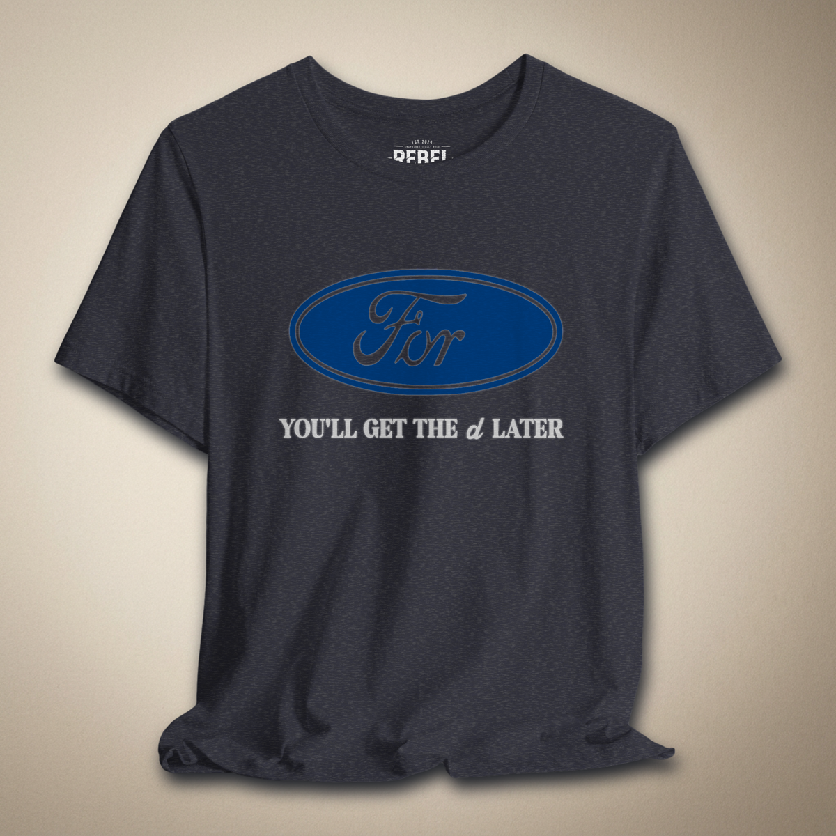 You'll Get The D Later Graphic Tee | Rebel Ink Designs