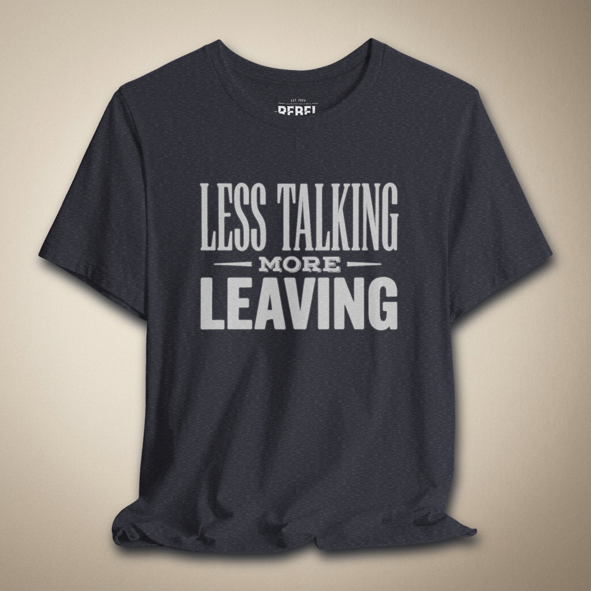 Less Talking More Leaving Graphic Tee | Rebel Ink Designs