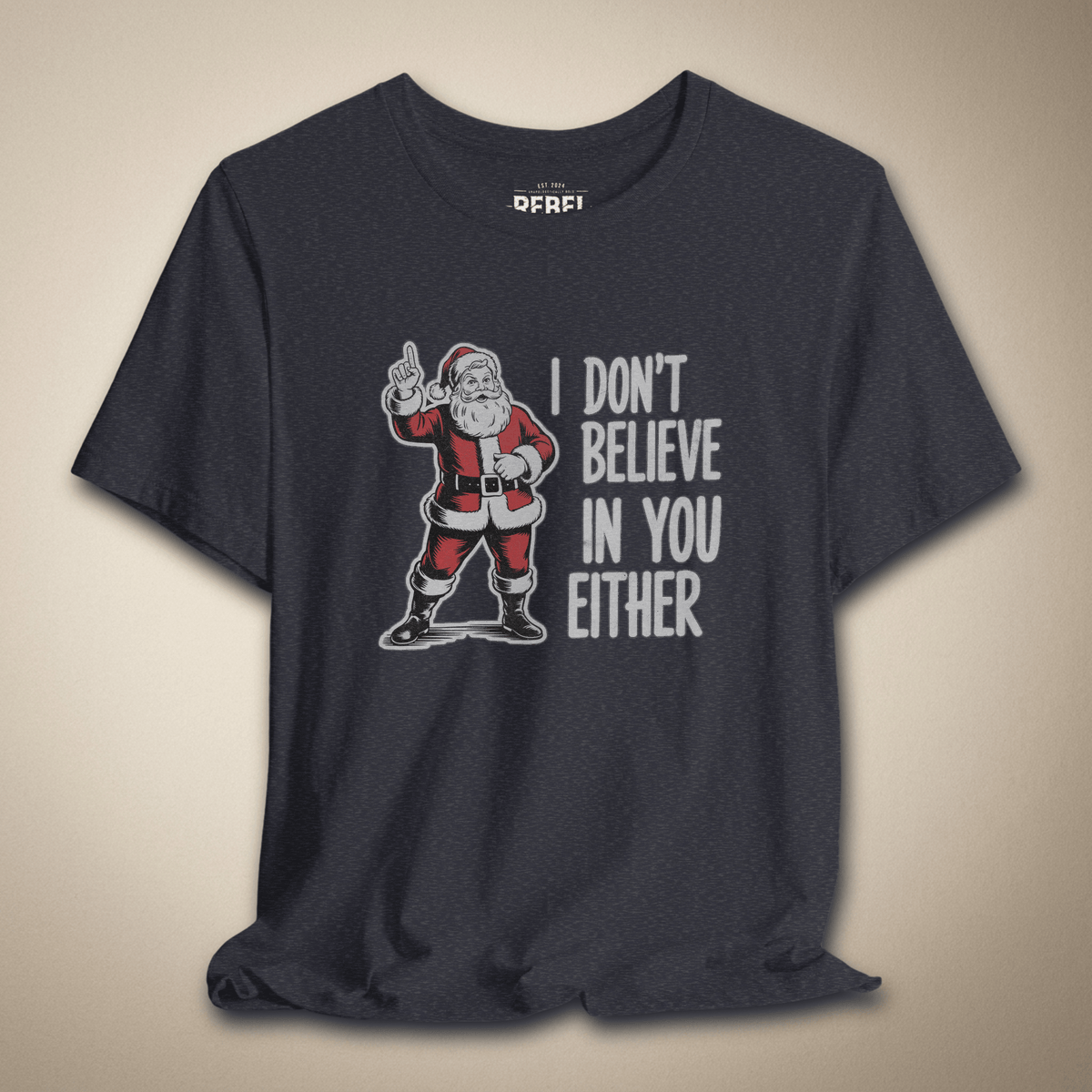 I Don't Believe in You Either Graphic Tee | Rebel Ink Designs