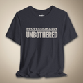 Professionally Unbothered Graphic Tee | Rebel Ink Designs
