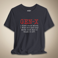 Gen X I Died Once When I Was Six Graphic Tee | Rebel Ink Designs