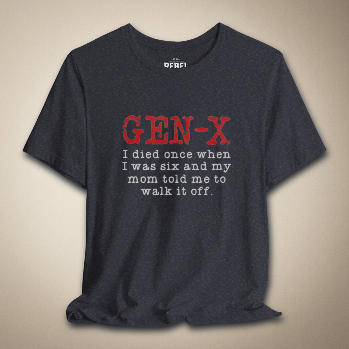 Gen X I Died Once When I Was Six Graphic Tee | Rebel Ink Designs