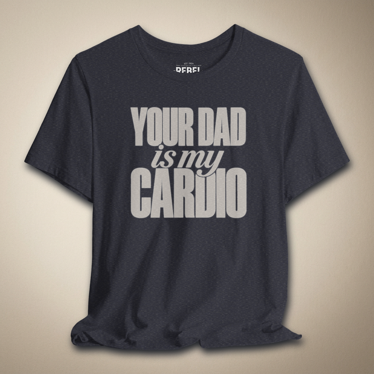 Your Dad Is My Cardio Graphic Tee | Rebel Ink Designs