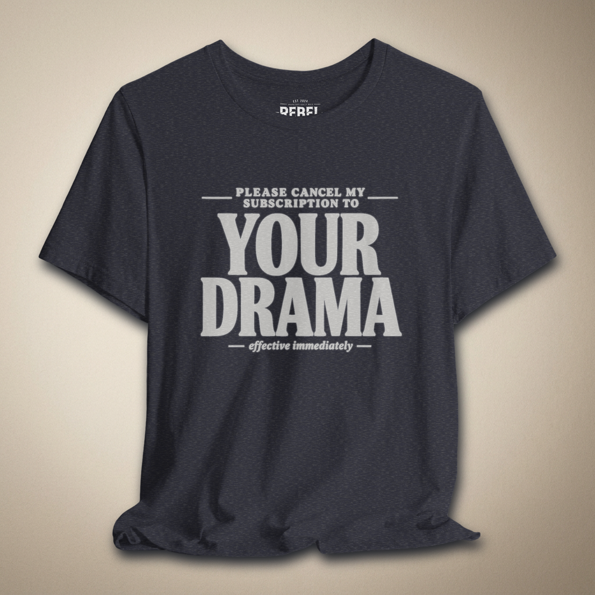 Please Cancel My Subscription to Your Drama Graphic Tee | Rebel Ink Designs
