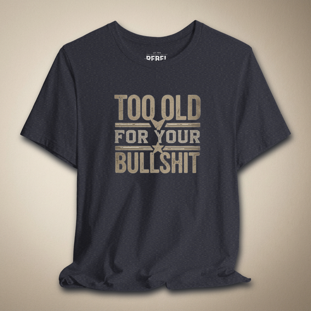 Too Old for Your Bullsh*t Graphic Tee | Rebel Ink Designs