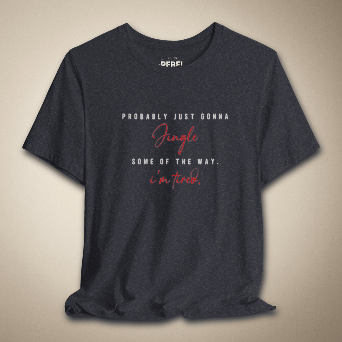 Probably Just Gonna Jingle Some of the Way Graphic Tee | Rebel Ink Designs