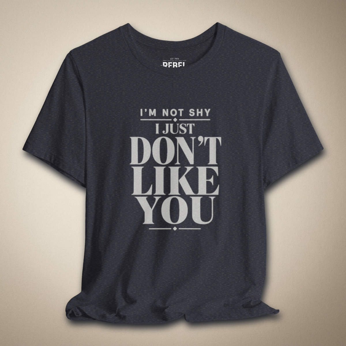 I'm Not Shy I Just Don't Like You Graphic Tee | Rebel Ink Designs