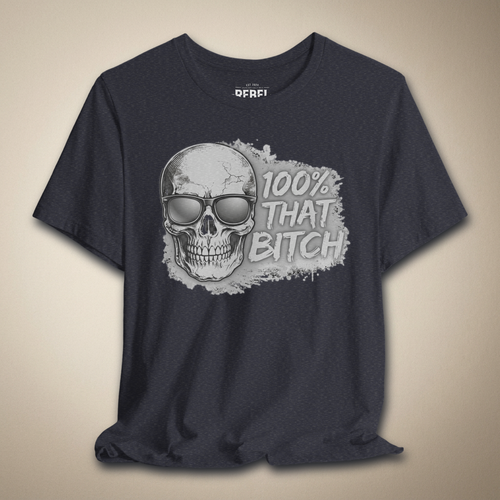 100% That Bitch Graphic Tee | Rebel Ink Designs