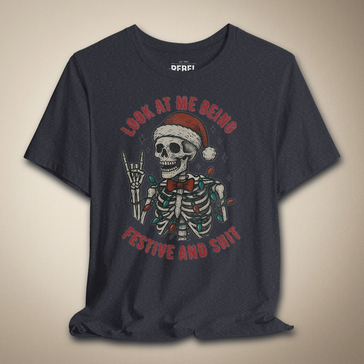 Look at Me Being Festive and Shit Graphic Tee | Rebel Ink Designs