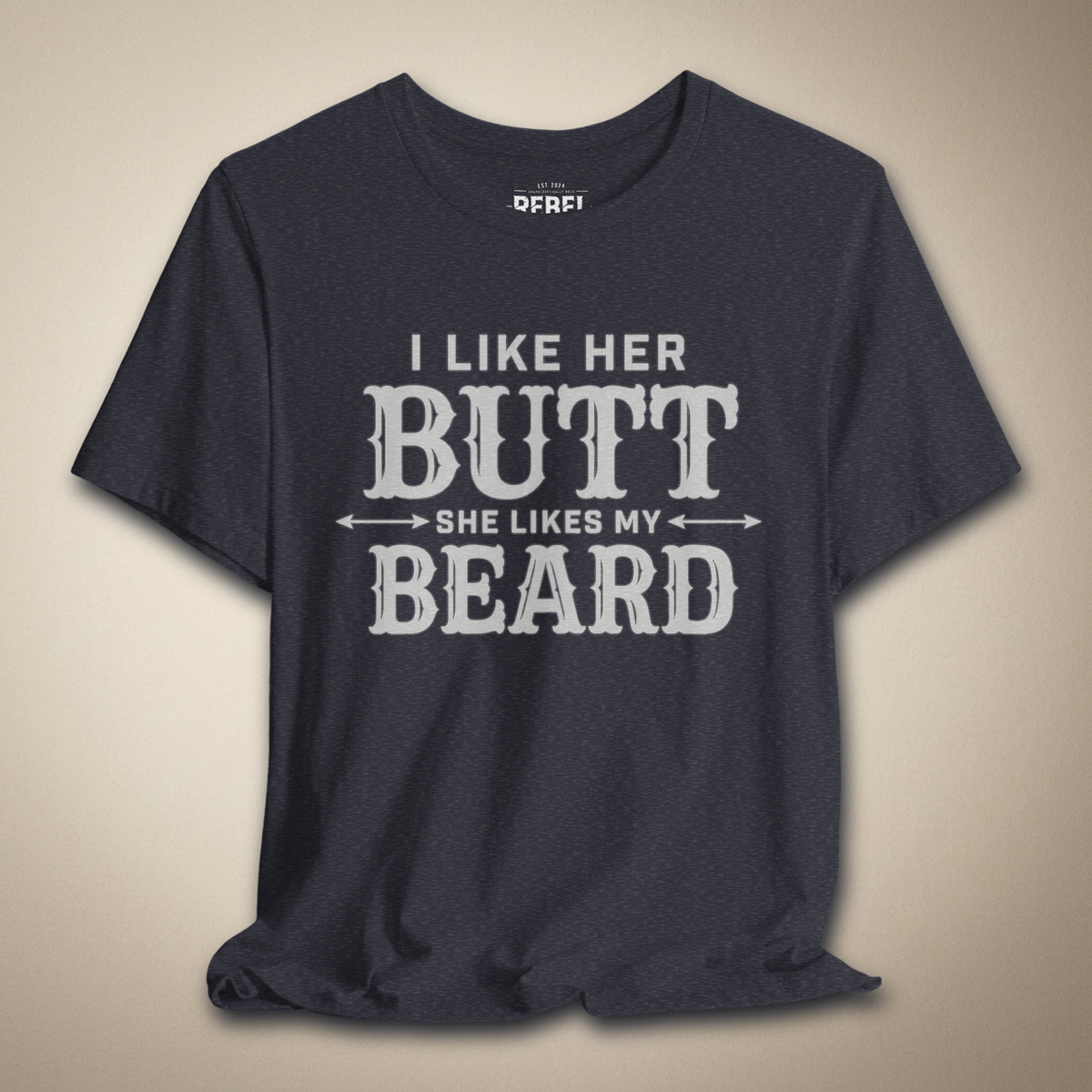 I Like Her Butt She Likes My Beard | Rebel Ink Designs