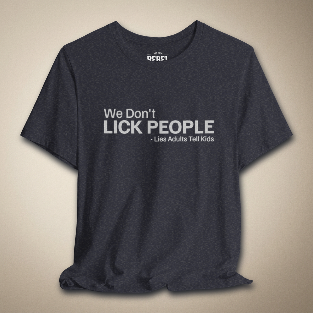 We Don't Lick People Graphic Tee | Rebel Ink Designs
