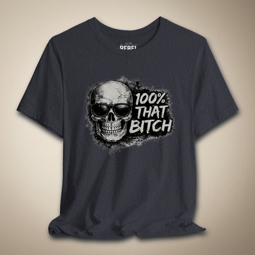 100% That Bitch Graphic Tee | Rebel Ink Designs