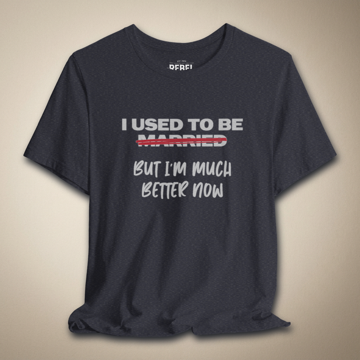 I Used to Be Married (But I’m Much Better Now) Tee | Rebel Ink Designs