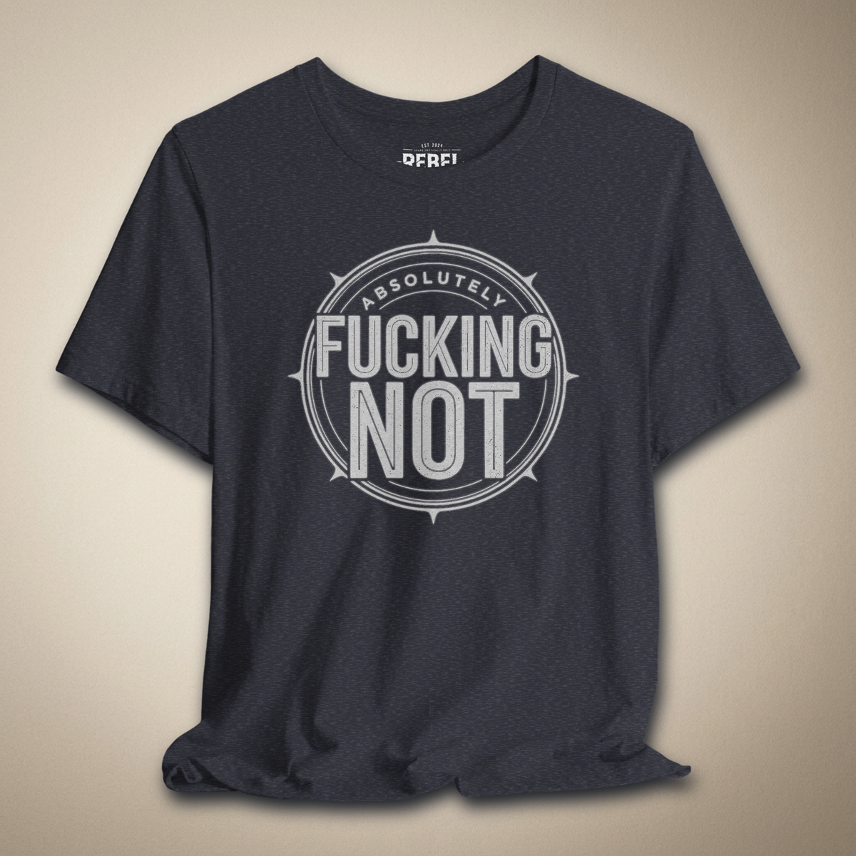 Absolutely F*cking Not Graphic Tee | Rebel Ink Designs