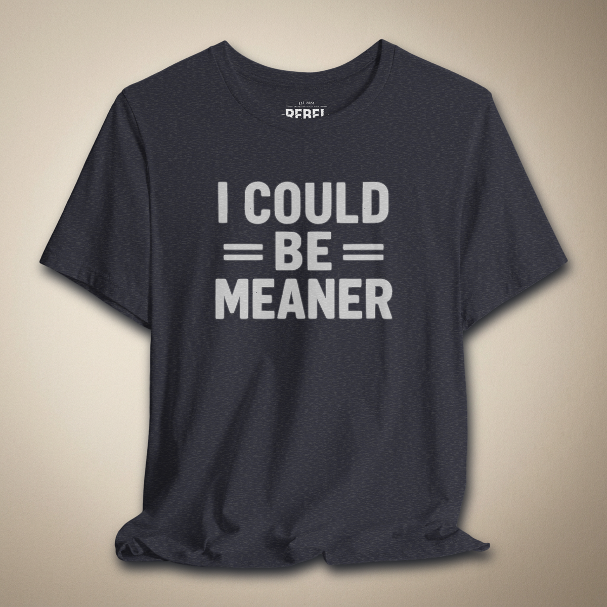 I Could Be Meaner Graphic Tee | Rebel Ink Designs