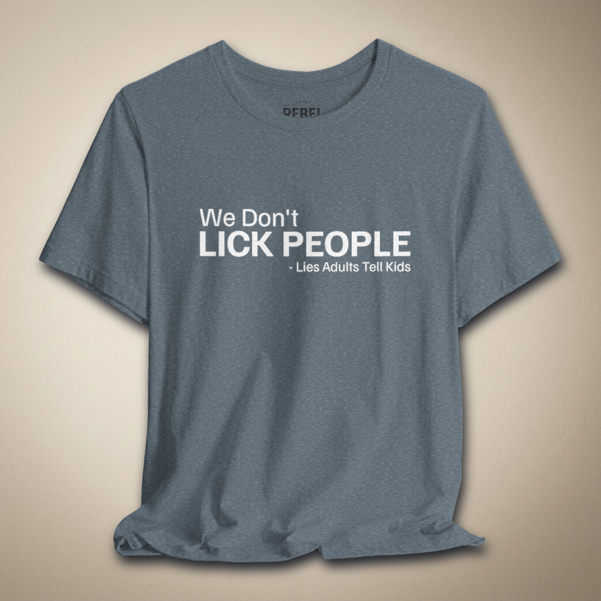 We Don't Lick People Graphic Tee | Rebel Ink Designs