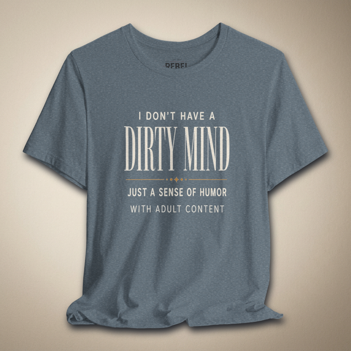 I Don't Have a Dirty Mind Graphic Tee | Rebel Ink Designs
