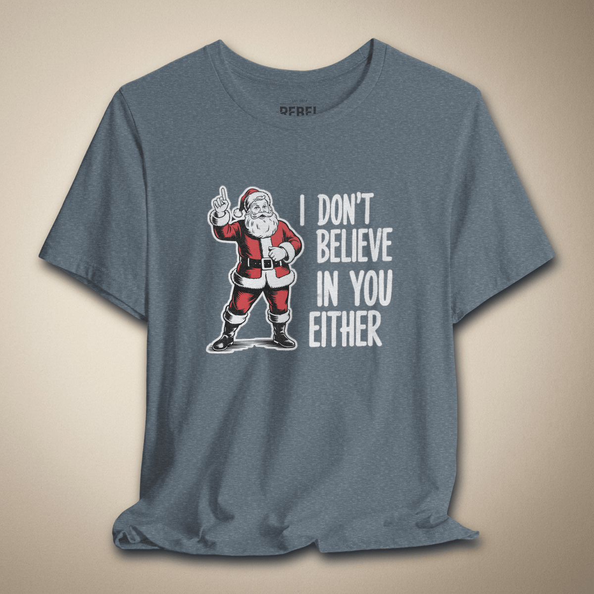 I Don't Believe in You Either Graphic Tee | Rebel Ink Designs
