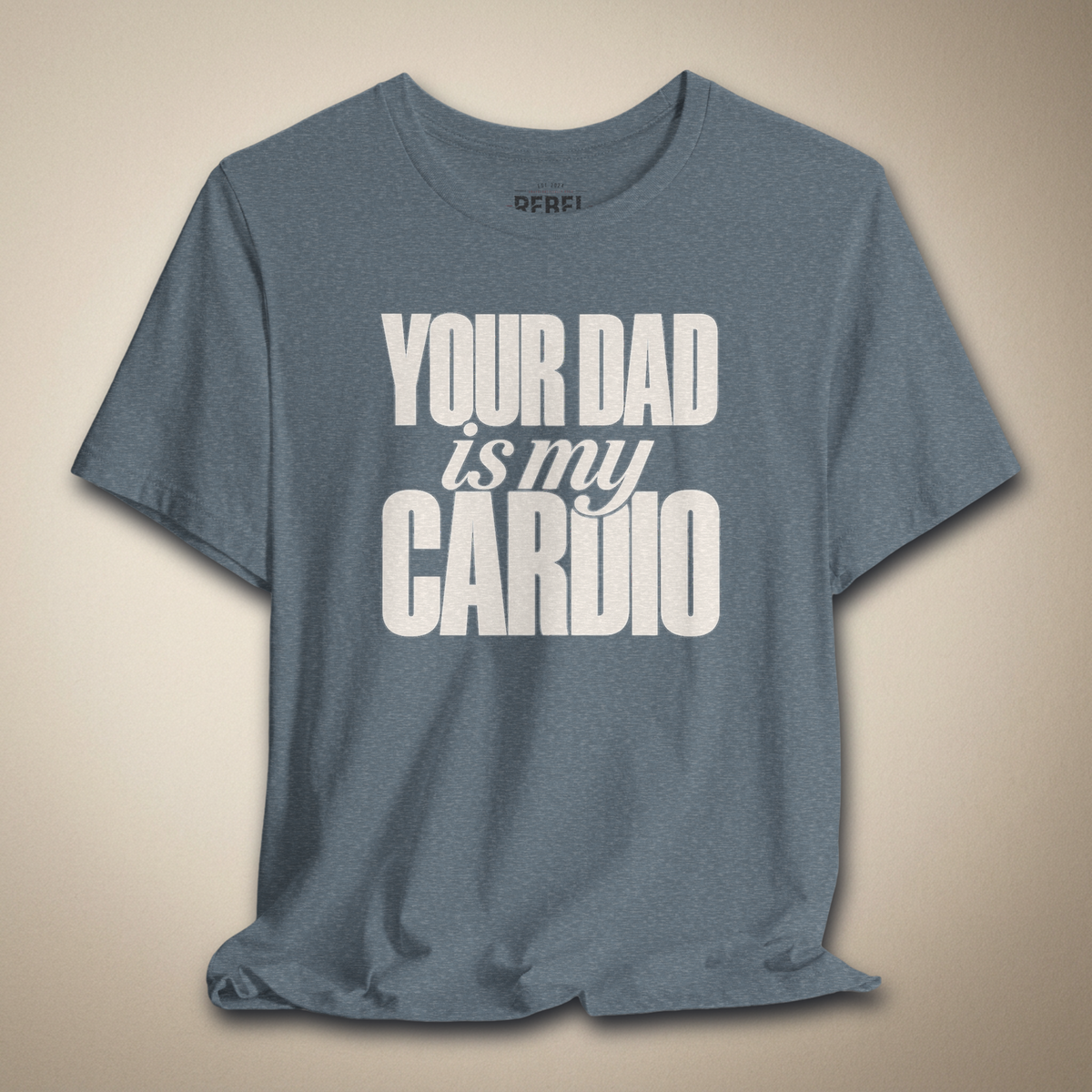 Your Dad Is My Cardio Graphic Tee | Rebel Ink Designs