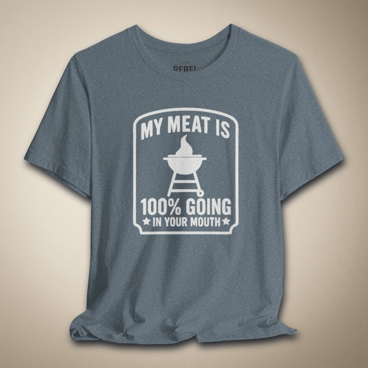 My Meat Is 100% Going In Your Mouth Graphic Tee | Rebel Ink Designs