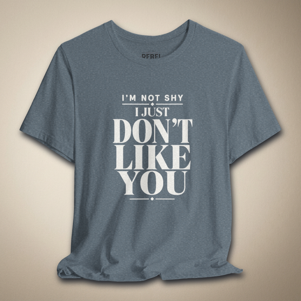 I'm Not Shy I Just Don't Like You Graphic Tee | Rebel Ink Designs