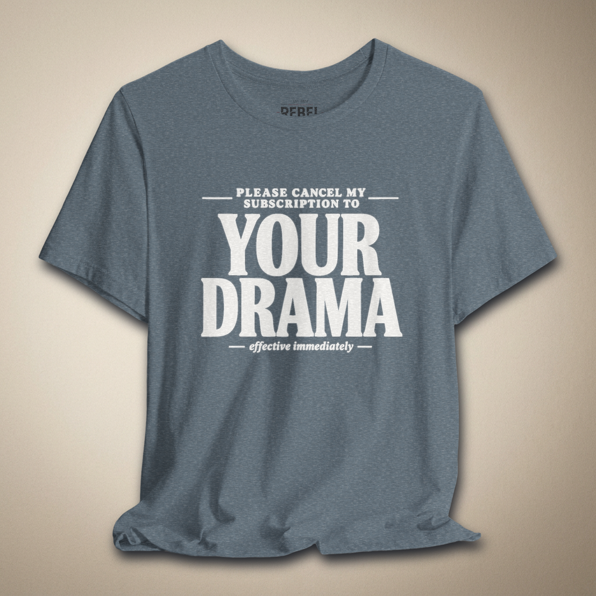 Please Cancel My Subscription to Your Drama Graphic Tee | Rebel Ink Designs