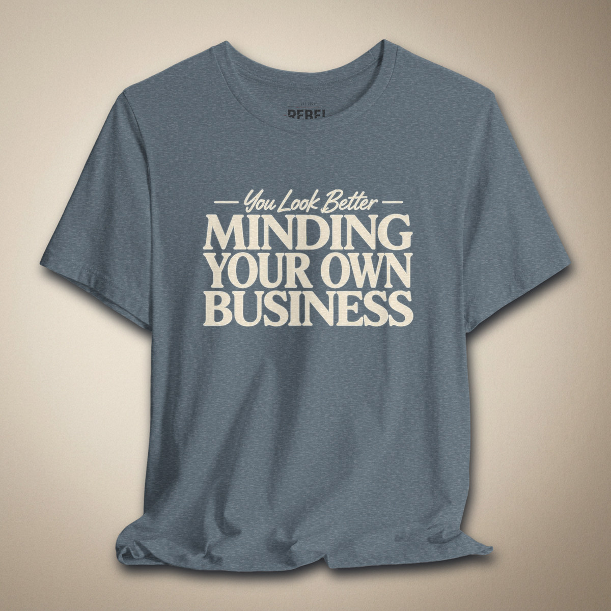 You Look Better Minding Your Own Business Graphic Tee | Rebel Ink Designs