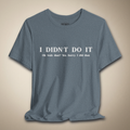 I Didn't Do It Graphic Tee | Rebel Ink Designs