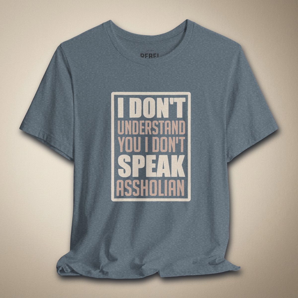 I Don't Speak Assholian Graphic Tee | Rebel Ink Designs