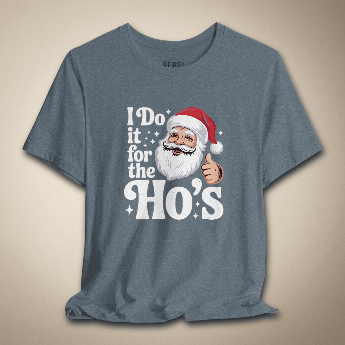 I Do It for the Ho’s Graphic Tee | Rebel Ink Designs