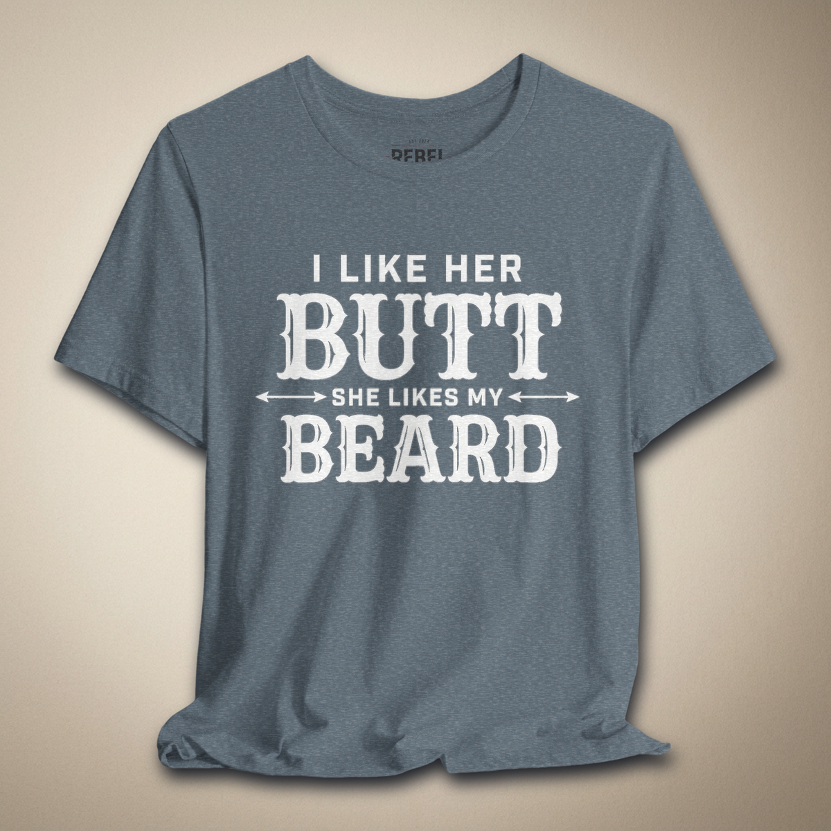 I Like Her Butt She Likes My Beard | Rebel Ink Designs