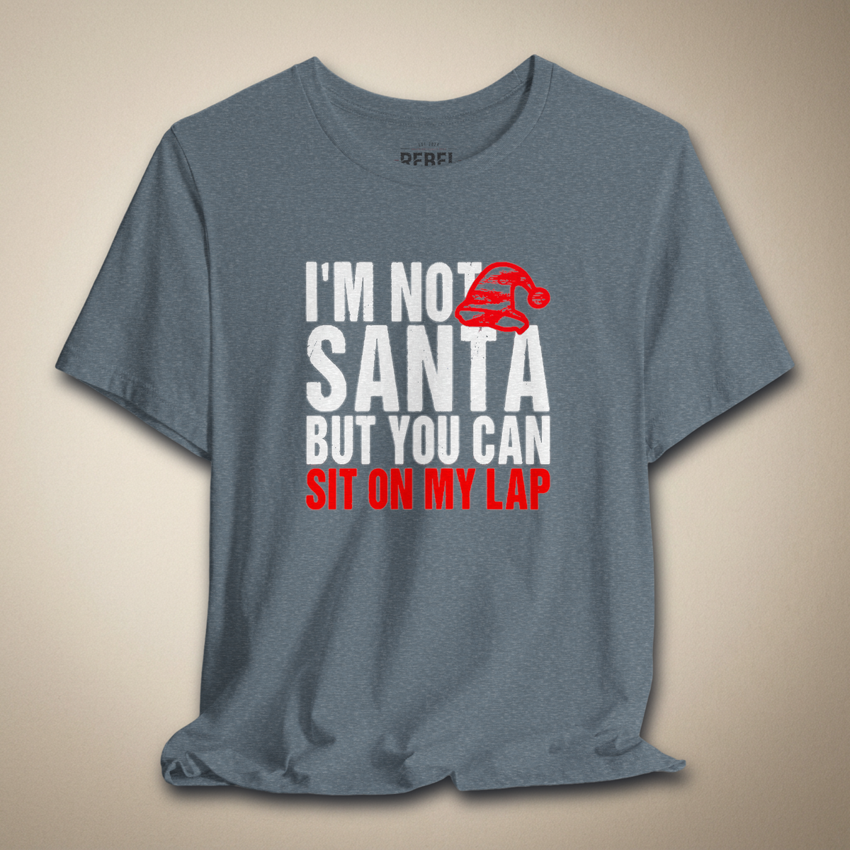 I’m Not Santa But You Can Sit on My Lap Graphic Tee | Rebel Ink Designs