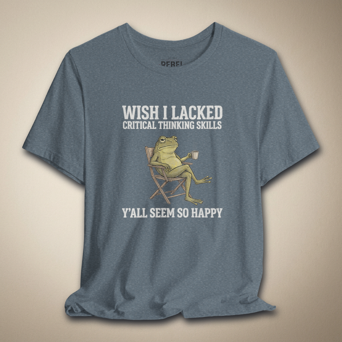 Wish I Lacked Critical Thinking Skills Graphic Tee | Rebel Ink Designs
