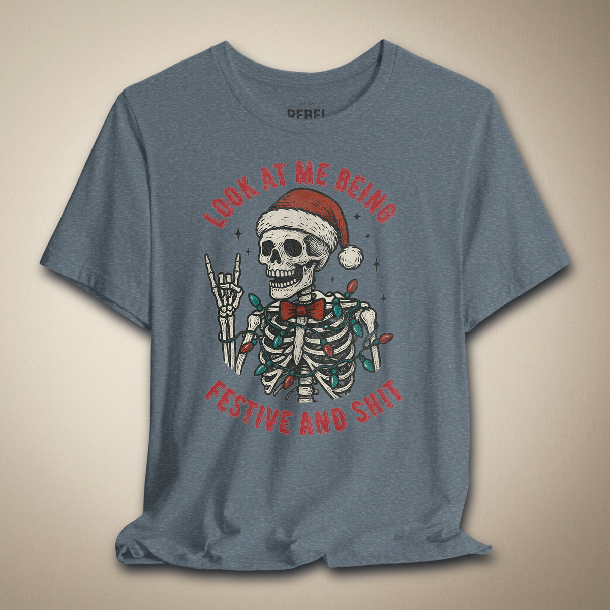 Look at Me Being Festive and Shit Graphic Tee | Rebel Ink Designs