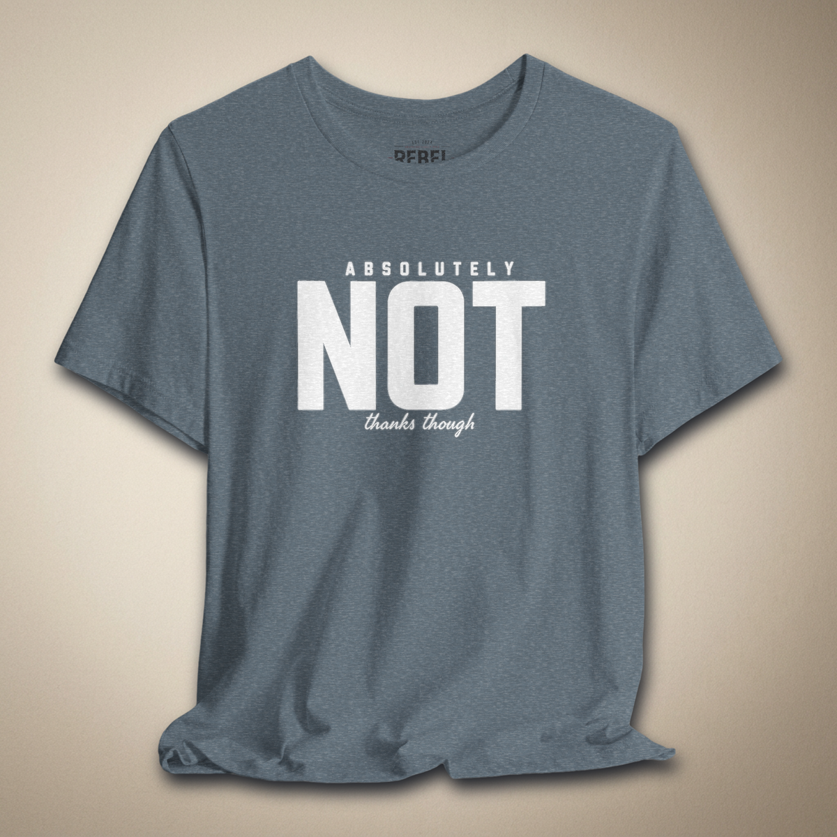 Absolutely Not Thanks Though Graphic Tee | Rebel Ink Designs