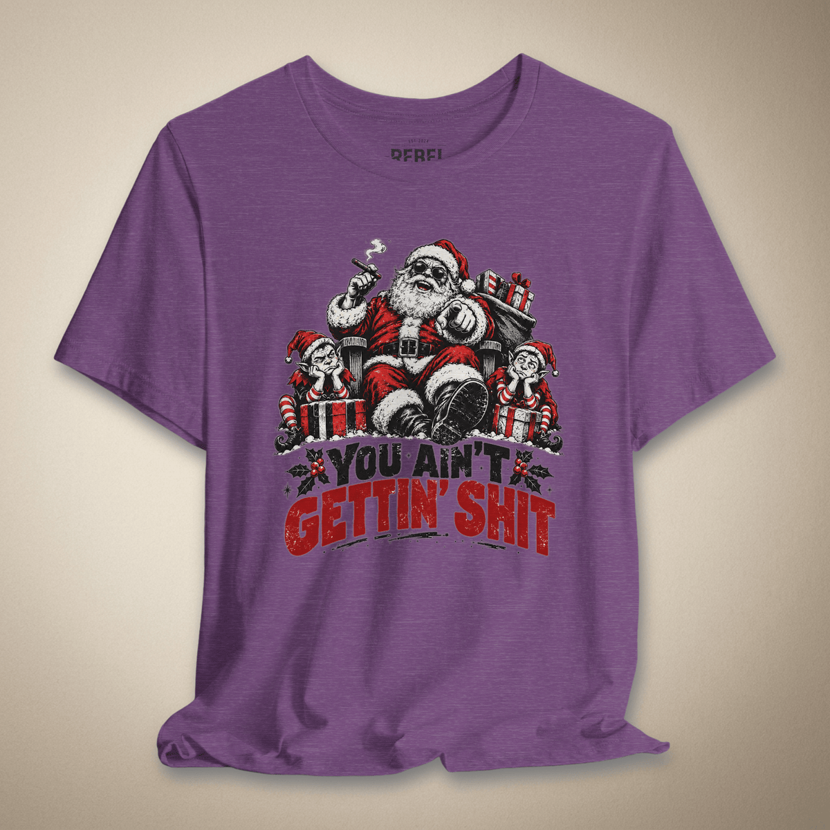 You Ain’t Gettin’ Shit Graphic Tee | Rebel Ink Designs