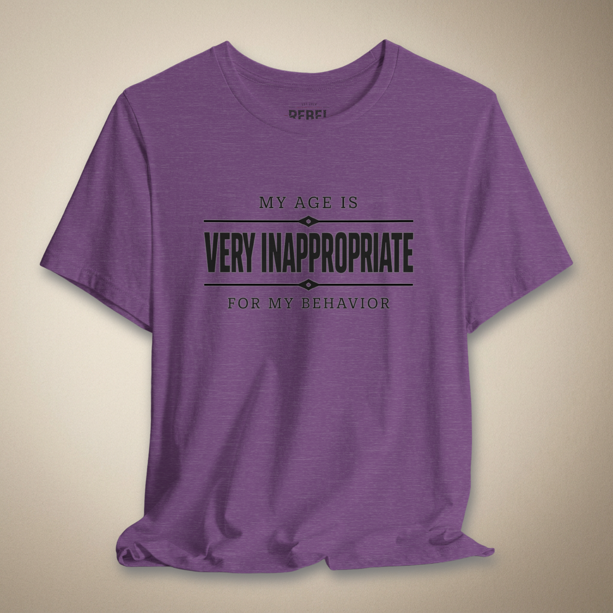 My Age Is Very Inappropriate for My Behavior Graphic Tee | Rebel Ink Designs