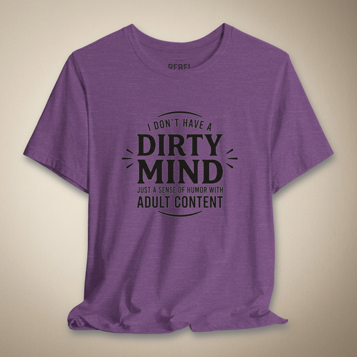 I Don't Have a Dirty Mind Graphic Tee | Rebel Ink Designs