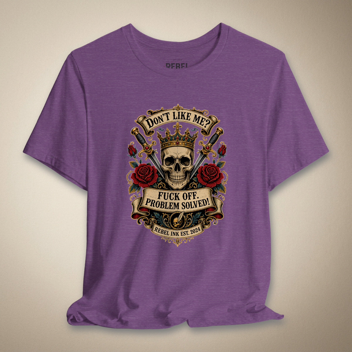 Don't Like Me? F*ck Off. Problem Solved Graphic Tee | Rebel Ink Designs