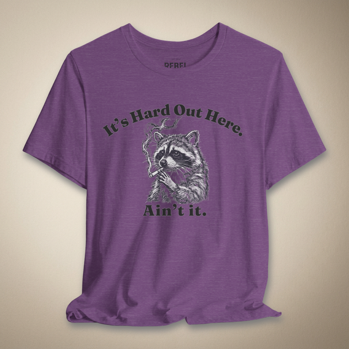 It’s Hard Out Here Ain’t It Graphic Tee | Rebel Ink Designs