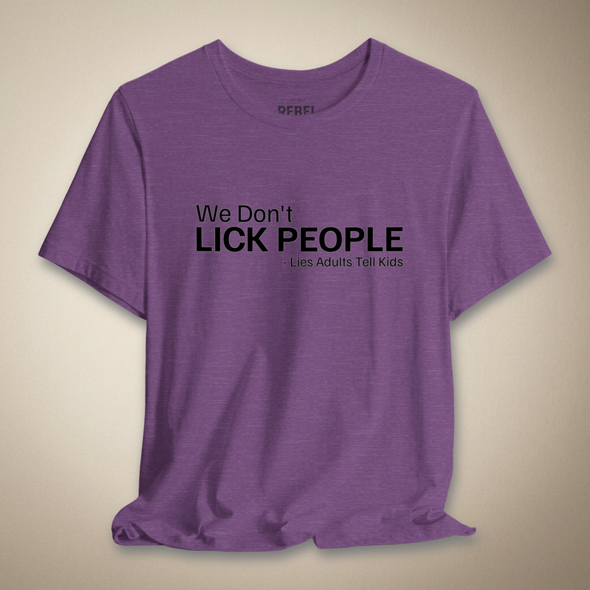 We Don't Lick People Graphic Tee | Rebel Ink Designs