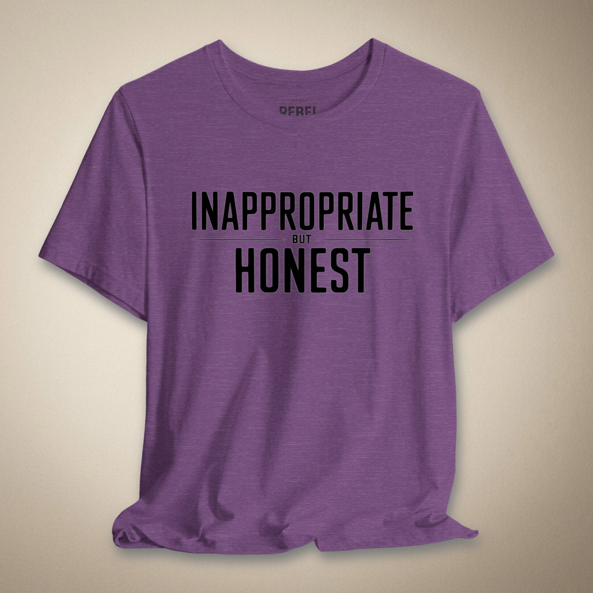 Inappropriate But Honest Graphic Tee | Rebel Ink Designs