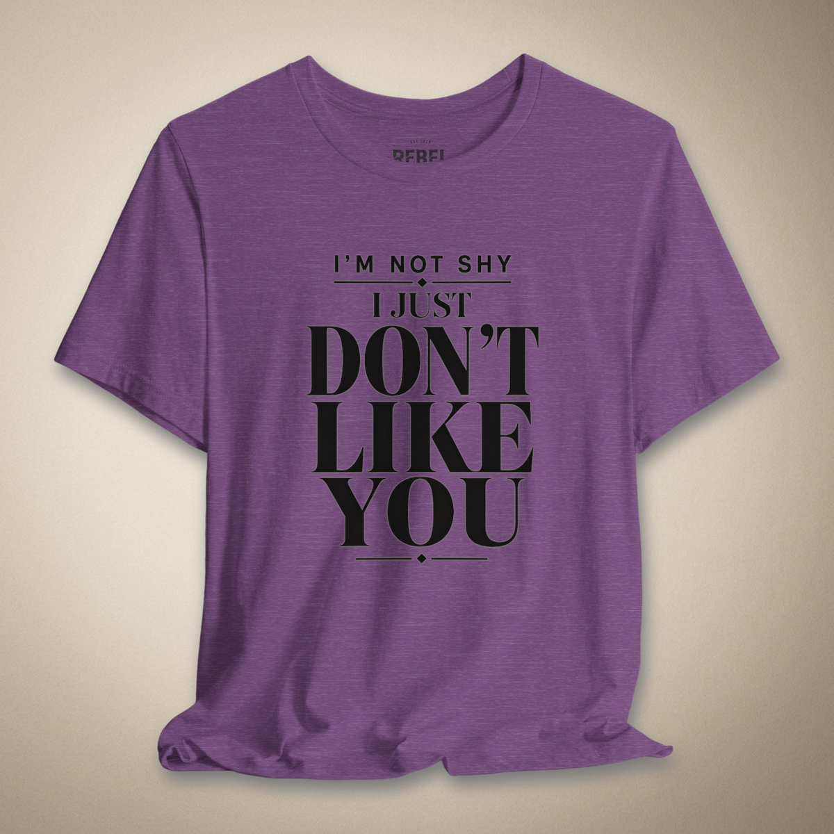 I'm Not Shy I Just Don't Like You Graphic Tee | Rebel Ink Designs