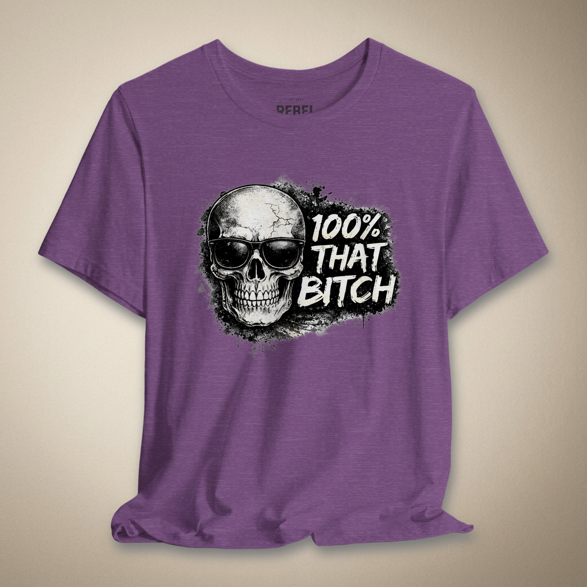 100% That Bitch Graphic Tee | Rebel Ink Designs