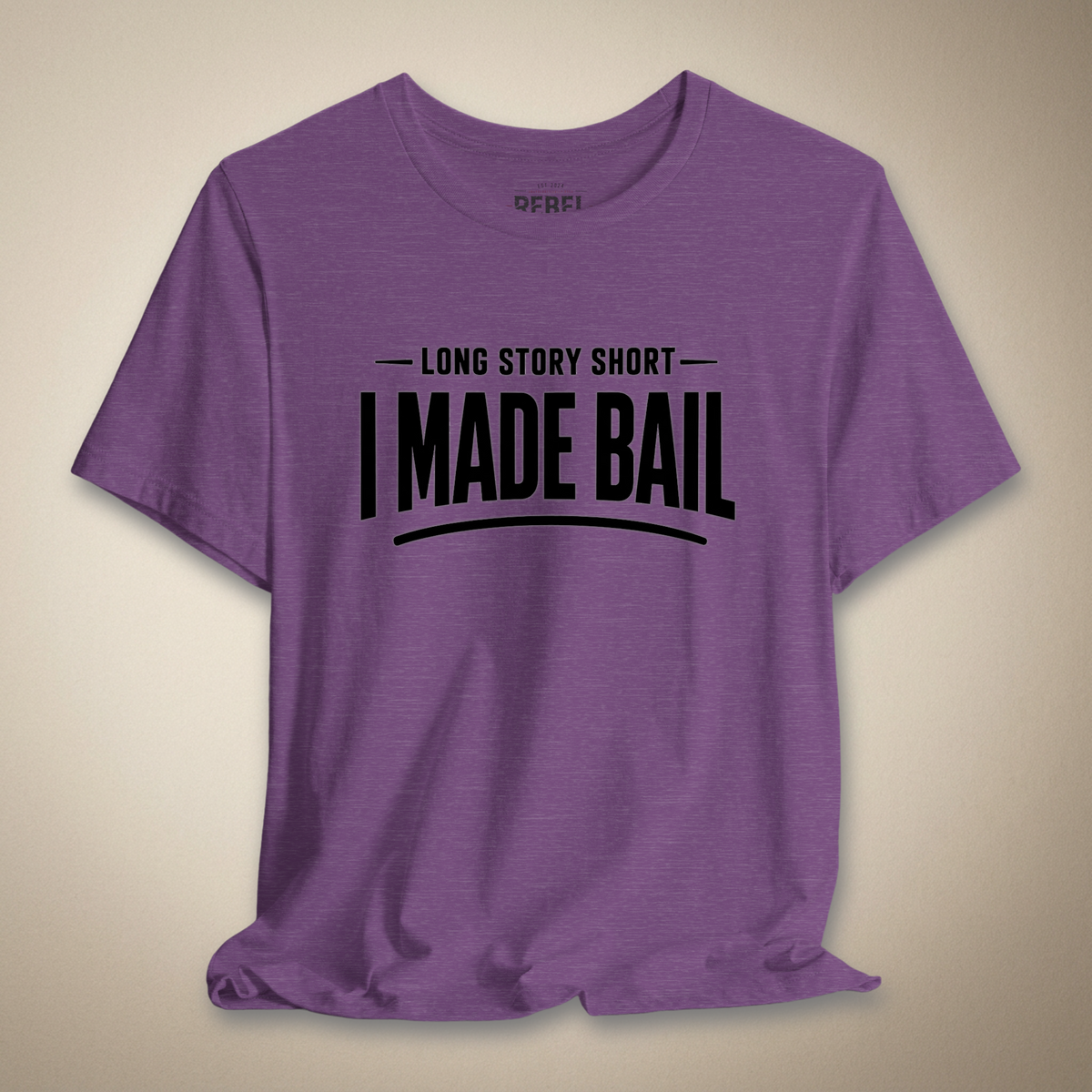 Long Story Short, I Made Bail Graphic Tee | Rebel Ink Designs
